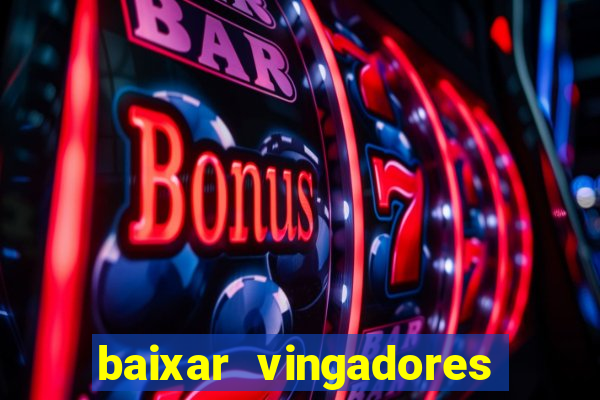 baixar vingadores guerra infinita google drive